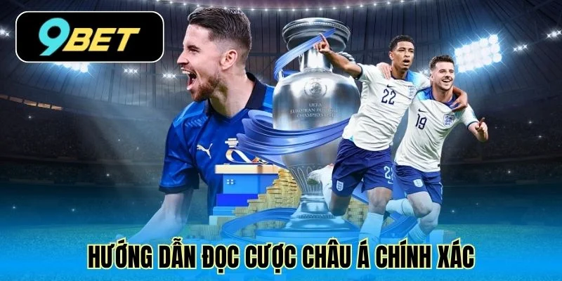 Hướng dẫn đọc cược châu Á chính xác