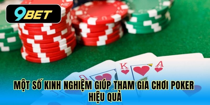 Một số kinh nghiệm giúp tham gia chơi Poker hiệu quả